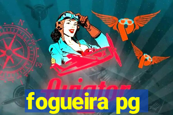 fogueira pg